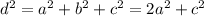 d^2=a^2+b^2+c^2=2a^2+c^2