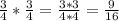 \frac{3}{4} * \frac{3}{4} = \frac{3*3}{4*4} = \frac{9}{16}