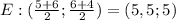 E: ( \frac{5+6}{2} ; \frac{6+4}{2} )= (5,5; 5)