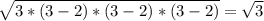 \sqrt{3*(3-2)*(3-2)*(3-2)} = \sqrt{3}