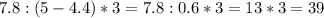 7.8:(5-4.4)*3=7.8:0.6*3=13*3=39