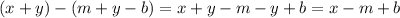 (x+y)-(m+y-b)=x+y-m-y+b=x-m+b