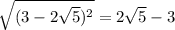 \sqrt{(3-2 \sqrt{5} )^{2}}=2 \sqrt{5} -3