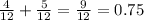 \frac{4}{12} + \frac{5}{12} = \frac{9}{12} =0.75