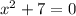 x^2+7=0