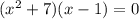 (x^2+7)(x-1)=0