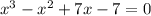 x^3-x^2+7x-7=0