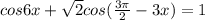 cos6x+ \sqrt{2} cos( \frac{3 \pi }{2} -3x)=1