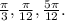 \frac{ \pi }{3} , \frac{ \pi }{12} , \frac{5 \pi }{12} .