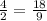 \frac{4}{2} = \frac{18}{9}