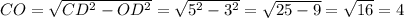 CO= \sqrt{CD^2-OD^2}=\sqrt{5^2-3^2}= \sqrt{25-9}= \sqrt{16}=4