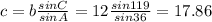 c=b \frac{sin C}{sin A}=12 \frac{sin119}{sin36} =17.86