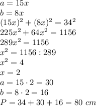 a=15x\\b=8x\\(15x)^2+(8x)^2=34^2\\225x^2+64x^2=1156\\289x^2=1156\\x^2=1156:289\\x^2=4\\x=2\\a=15\cdot2=30\\b=8\cdot2=16\\P=34+30+16=80\ cm