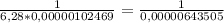 \frac{1}{6,28*0,00000102469} } = \frac{1}{0,00000643505}