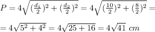 P=4\sqrt{(\frac{d_1}{2})^2+(\frac{d_2}{2})^2}=4\sqrt{(\frac{10}{2})^2+(\frac{8}{2})^2}}=\\\\=4\sqrt{5^2+4^2}=4\sqrt{25+16}=4\sqrt{41}\ cm