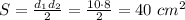 S= \frac{d_1d_2}{2}= \frac{10\cdot8}{2}=40\ cm^2