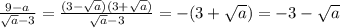 \frac{9-a}{ \sqrt{a}-3}= \frac{(3- \sqrt{a})(3+ \sqrt{a})}{\sqrt{a}-3}=-(3+\sqrt{a})=-3- \sqrt{a}