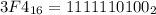 3F4_{16} = 1111110100_{2}