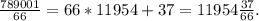 \frac{789001}{66} = 66 * 11 954 + 37 = 11 954\frac{37}{66}.