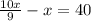 \frac{10x}{9} -x=40