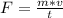 F = \frac{m*v}{t}