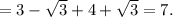 =3- \sqrt{3}+4+ \sqrt{3}=7.