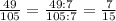 \frac{49}{105} = \frac{49:7}{105:7} = \frac{7}{15}