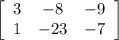 \left[\begin{array}{ccc}3&-8&-9\\1&-23&-7\end{array}\right]