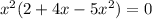 x^{2} (2+4x-5 x^{2} )=0&#10;