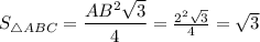 S _{\triangle ABC} = \dfrac{AB^{2} \sqrt{3} }{4} = \frac{2^{2}\sqrt{3} }{4} = \sqrt{3}