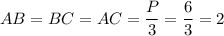 AB = BC = AC = \dfrac{ P_{\triangleABC}}{3} = \dfrac{6}{3} = 2