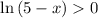 \ln{(5-x)} 0