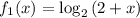 f_1(x) = \log_2{(2+x)}