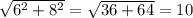 \sqrt{6^2+8^2}= \sqrt{36+64} =10