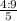 \frac{4:9}{5}