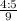 \frac{4:5}{9}