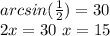 arcsin( \frac{1}{2})=30\\&#10;2x=30\&#10;x=15