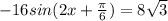 -16sin(2x+ \frac{ \pi }{6})=8 \sqrt{3}