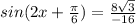 sin(2x+ \frac{ \pi }{6})= \frac{8 \sqrt{3} }{-16}