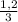 \frac{1,2}{3}