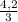 \frac{4,2}{3}