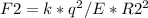 F2=k*q^2/E*R2^2