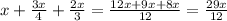 x+ \frac{3x}{4} + \frac{2x}{3} = \frac{12x+9x+8x}{12} = \frac{29x}{12}