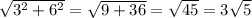 \sqrt{3^2+6^2}= \sqrt{9+36} = \sqrt{45} =3 \sqrt{5}