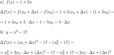 a)\; \; f(x)=1+5x\\\\\Delta f(x)=f(x_0+\Delta x)-f(x_0)=1+5(x_0+\Delta x)-(1+5x_0)=\\\\=1+5x_0+5\cdot \Delta x-1-5x_0=5\cdot \Delta x\\\\b)\; \; y=x^2-17\\\\\Delta f(x)=(x_0+\Delta x)^2-17-(x_0^2-17)=\\\\=x_0^2+2x_0\cdot \Delta x+(\Delta x)^2-17-x_0^2+17=2x_0\cdot \Delta x+(\Delta x)^2