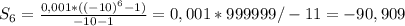 S_6= \frac{0,001*((-10)^6-1)}{-10-1}= 0,001*999999/-11=-90,909