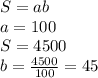 S=ab \\ a=100 \\ S=4500 \\ b= \frac{4500}{100} =45