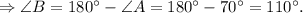 \Rightarrow \angle B = 180^{\circ} - \angle A = 180^{\circ} - 70^{\circ} = 110^{\circ}.