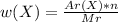 w (X) = \frac{Ar(X) * n}{Mr}