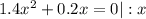 1.4 x^{2} +0.2x=0 |:x